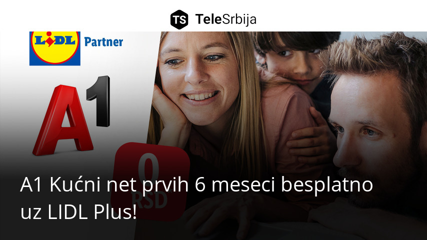 A1 Kućni net prvih 6 meseci besplatno uz LIDL Plus! - TeleSrbija
