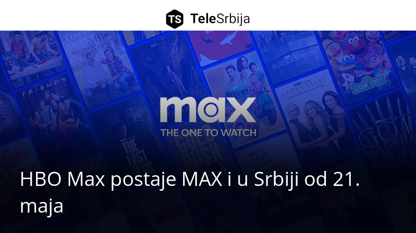 HBO Max postaje MAX i u Srbiji od 21. maja - TeleSrbija