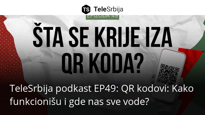 TeleSrbija podkast EP49: QR kodovi: Kako funkcionišu i gde nas sve vode ...