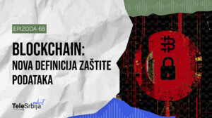 TeleSrbija podkast EP68: Blockchain i zaštita podataka: nova era digitalne sigurnosti