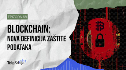 TeleSrbija podkast EP68: Blockchain i zaštita podataka: nova era digitalne sigurnosti