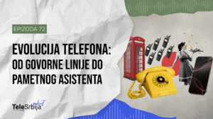TeleSrbija podkast EP72: Evolucija telefona: od govorne linije do pametnog asistenta