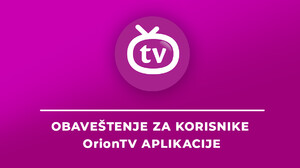 Orion TV aplikacija u prekidu, usluga nije dostupna!