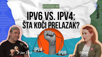 TeleSrbija podcast ep. 46: Ko plaća ceh za sporu implementaciju IPv6?