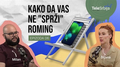 TeleSrbija Podcast ep. 6: Korisni saveti za izbegavanje visokih računa u romingu