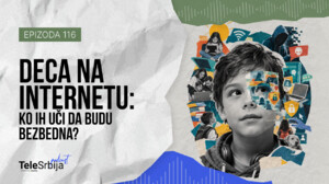 TeleSrbija podkast EP116: Deca na internetu: Ko ih uči da budu bezbedna?