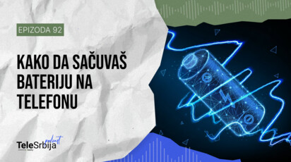 TeleSrbija podkast EP92: Kako unaprediti zdravlje baterije na mobilnim telefonima