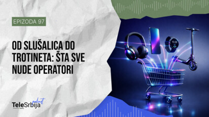 TeleSrbija podkast EP97: Od slušalica do trotinetа: sve što operatori nude danas